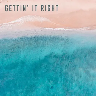 Gettin' It Right by TreyDay