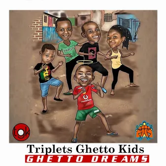 Ghetto Dreams by Triplets Ghetto Kids