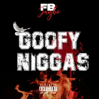 Goofy Niggas by Fbjaybo