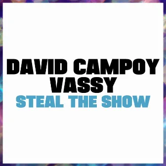 Steal The Show by VASSY