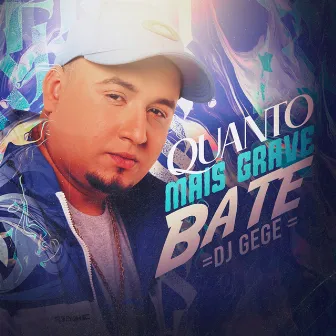 Quanto Mais Grave Bate by DJ Gege