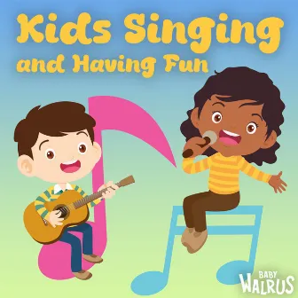 Kids Singing and Having Fun by Baby Walrus