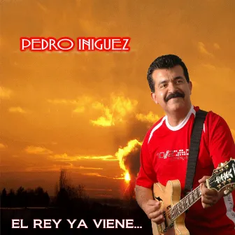 El Rey Ya Viene by Pedro Iniguez