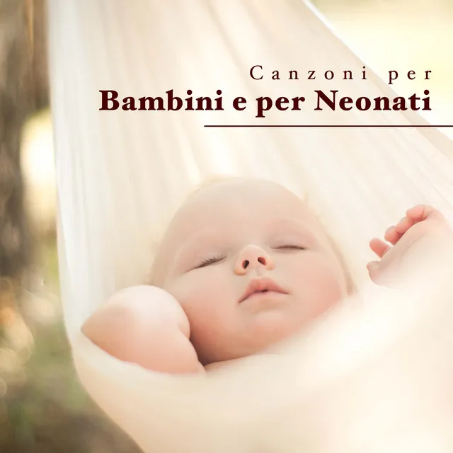 Canzoni per Bambini e per Neonati: Canzoni per i Figli con Musiche Rilassanti New Age