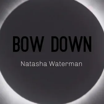 Bow Down by Natasha Waterman