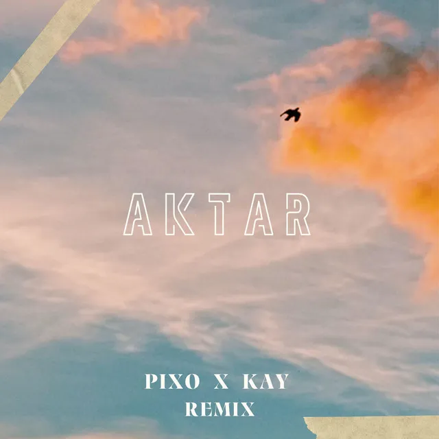 AKTAR - PIXO & KAY Remix