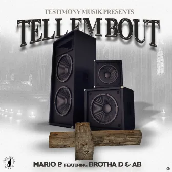 Tell Em Bout (feat. Brotha D & AB) by Mario P.