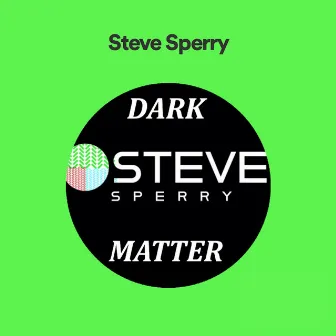 Dark Matter by Steve Sperry