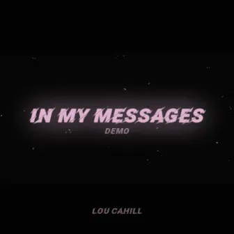 In My Messages (Demo) by Lou Cahill