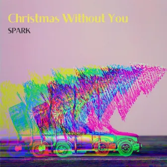 Christmas Without You by Spark