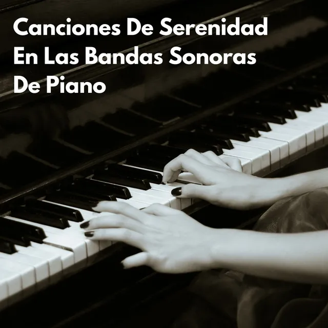 Canciones De Serenidad En Las Bandas Sonoras De Piano