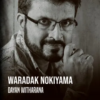 Waradhak Nokiyama by Dayan Witharana