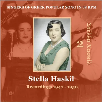 Stella Haskil Vol. 2 / Singers of Greek Popular Song in 78 Rpm / Recordings 1947 - 1950 by Stella Haskil