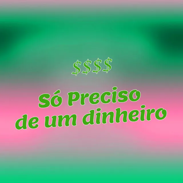 SÓ PRECISO DE UM DINHEIRO