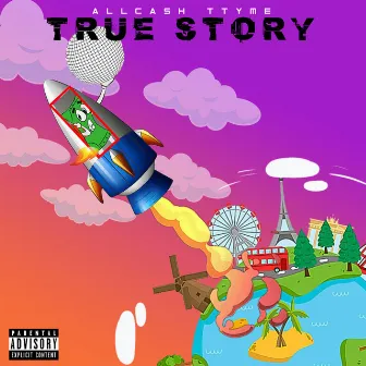 True Story by AllCash Ttyme