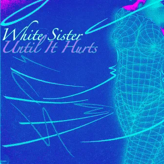 Until It Hurts by White Sister