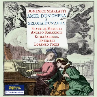 Scarlatti: Amor d'un ombra e gelosia d'un'aura by Beatrice Mercuri