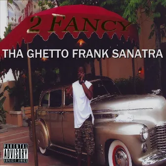 Tha Ghetto Frank Sanatra by 2 Fancy