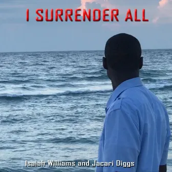 I Surrender All by Isaiah Williams