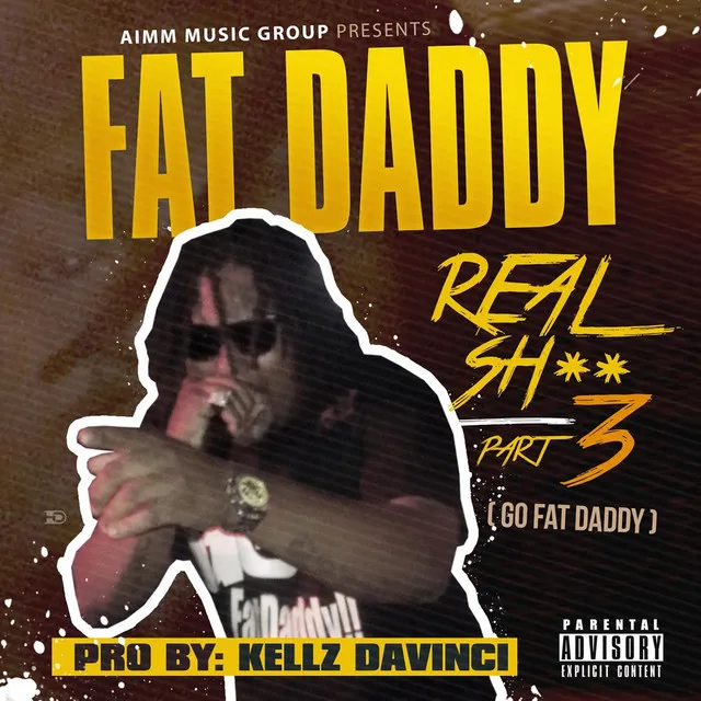 Real Sh**, Pt. 3 (Go Fatdaddy)