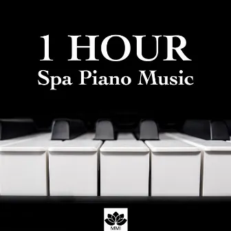 [hours] Hours of Spa Piano Music: Endless Relaxation for your Mind, Body & Soul, Find Inner Peace in the Best Wellness Centers of the World by Unknown Artist