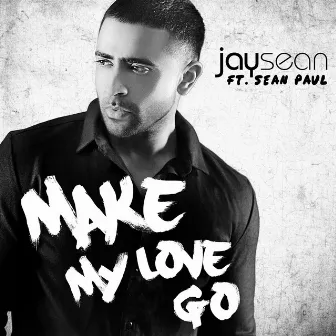 Make My Love Go (feat. Sean Paul) by Jay Sean