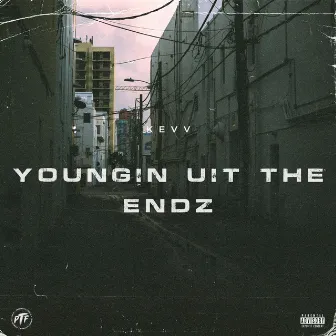 Youngin Uit The Endz by Kevv