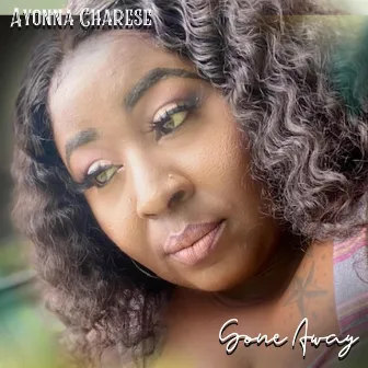 Gone Away by Ayonna Charese