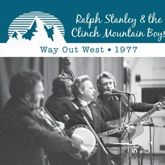 Way out West - 1977 by The Clinch Mountain Boys