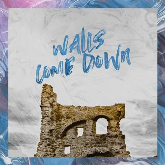 Walls Come Down by Grace CMA Worship