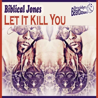 Let It Kill You by Biblical Jones