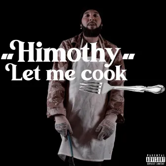 Himothy (Let Me Cook) by J. Plaza