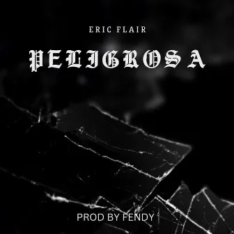 Peligrosa by ERIC FLAIR