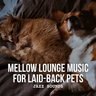 Jazz Sounds: Mellow Lounge Music for Laid-back Pets by Calm Classic Jazz