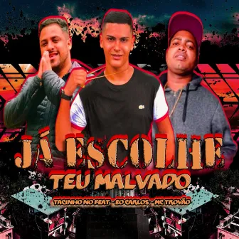 Já Escolhe Teu Malvado by Eo Carlos