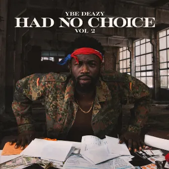 Had No Choice, Vol. 2 by YBE Deazy