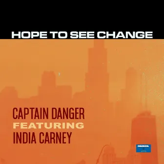 Hope to See Change (Extended Mix) by Captain Danger