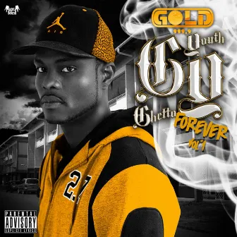 Ghetto Youth Forever, Vol. 1 by Gold