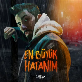 En Büyük Hatanım by Sancak