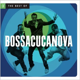 The Best Of BossaCucaNova by Bossacucanova