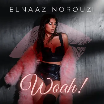 Woah by Elnaaz Norouzi