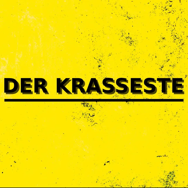 Der Krasseste