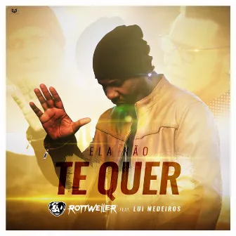 Ela Não Te Quer by Rottweiler