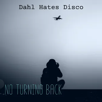 No Turning Back by Dahl Hates Disco