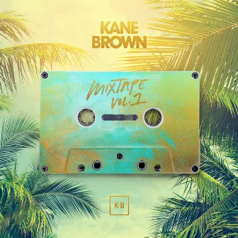 Mixtape Vol. 1 - EP by Kane Brown