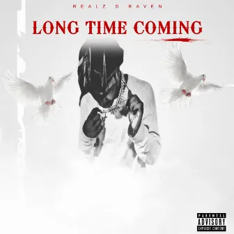 Long Time Coming by Realz D Raven