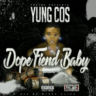 Dope Fiend Baby by Yung Cos