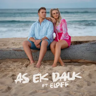 As Ek Dalk (feat. Eloff) by Eloff