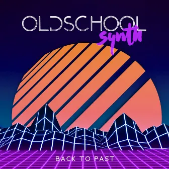 Oldschool Synth: Back to Past by Synthwave Nation