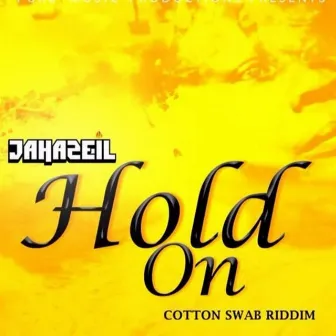 Hold On (Cotton Swab Riddim) by Jahazeil